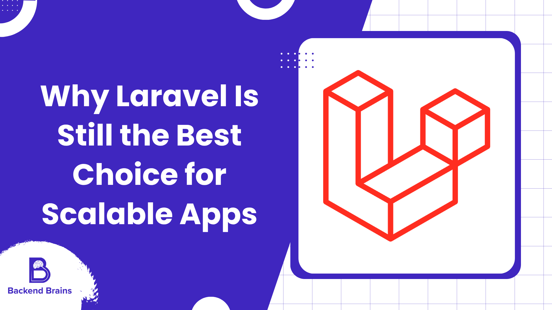 Why Laravel Is Still the Best Choice for Scalable Apps